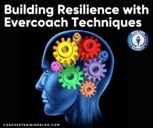 Building Resilience with Evercoach Techniques