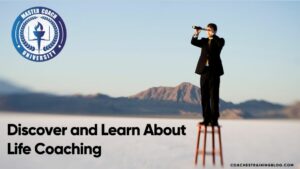 Discover and Learn About Life Coaching