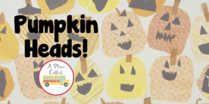 A Place Called Kindergarten: Pumpking Heads